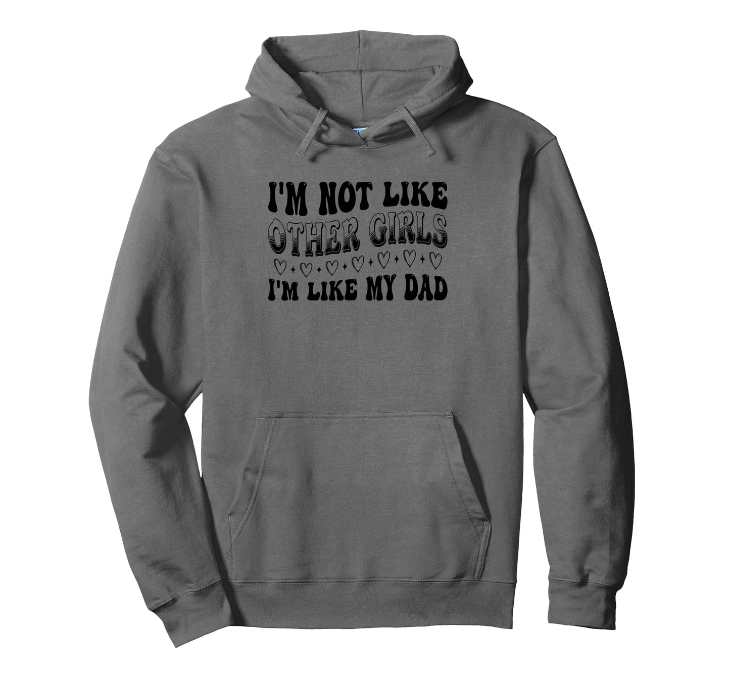 Im Not Like Other Im Like Dad Proud Hoodie - Minimalist Print Unisex - T-Shirt, Sweatshirt, Hoodie