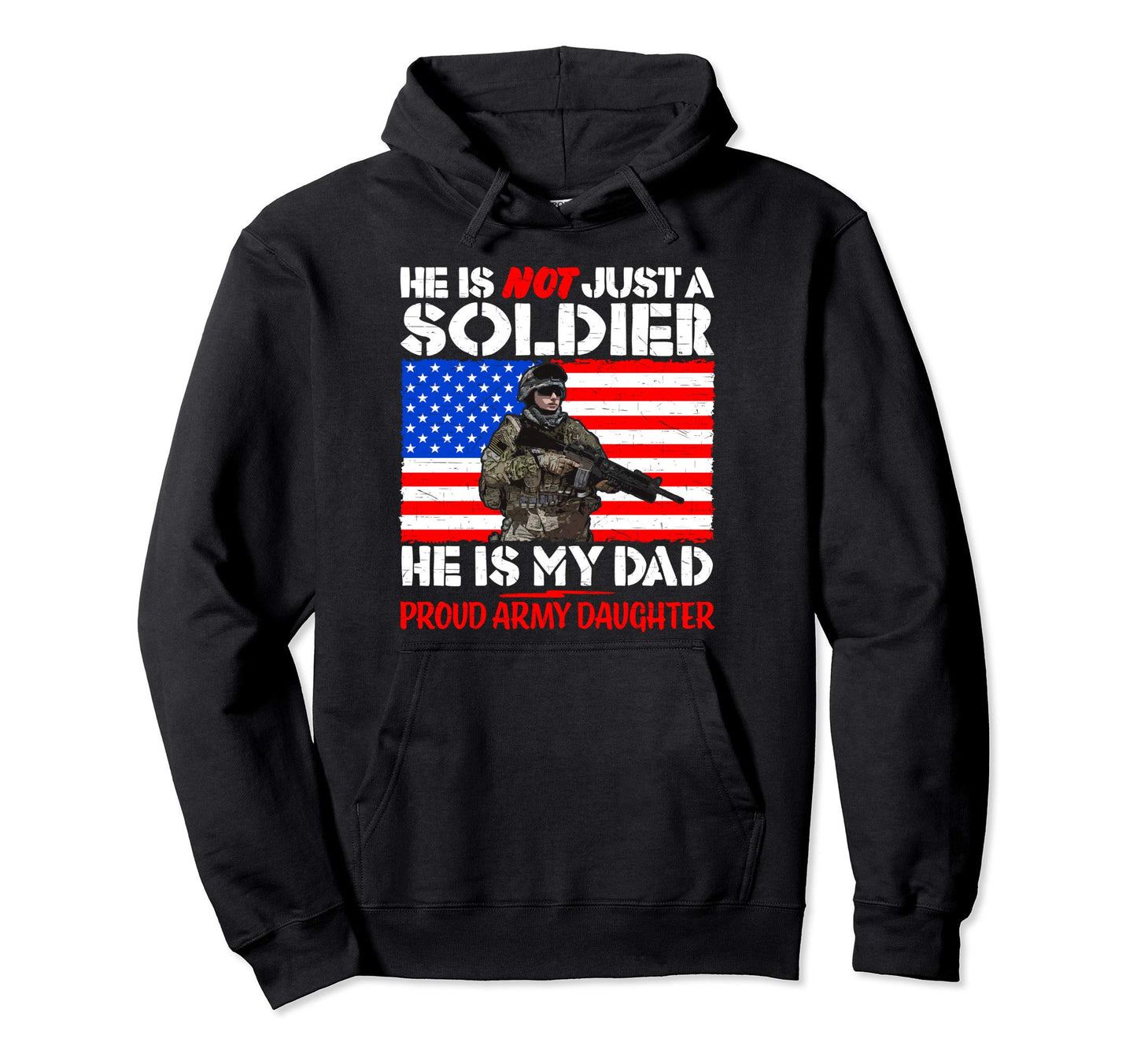 My Dad Is Soldier Hero Proud Army Hoodie - Fun Novelty Design Men Women - T-Shirt, Sweatshirt, Hoodie