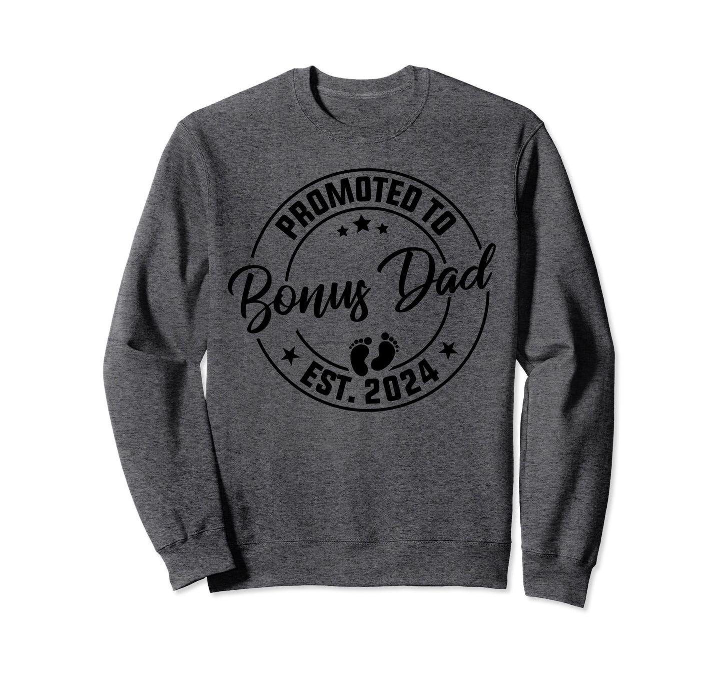 Promoted To Bonus Dad Est 2024 New Sweatshirt - Custom Art Print Men Women - T-Shirt, Sweatshirt, Hoodie