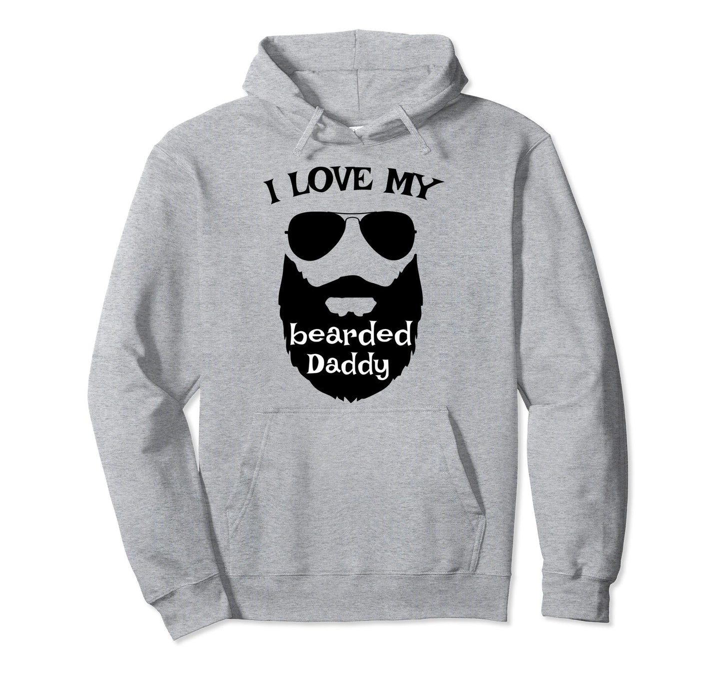 I Love My Bearded Daddy Is Funny Beards Hoodie - Minimalist Print Unisex - T-Shirt, Sweatshirt, Hoodie