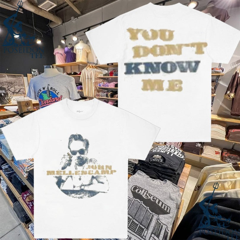 John Mellencamp You Dont Know Me T-shirt Unisex T-shirt, Sweatshirt, Hoodie, Long Sleeve Tee - T-Shirt, Sweatshirt, Hoodie
