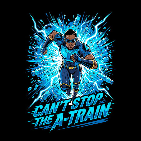 A Train Can T Stop The A Train Unisex T-shirt, Sweatshirt, Hoodie, Long Sleeve Tee - T-Shirt, Sweatshirt, Hoodie