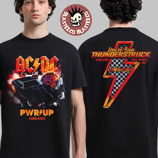 ACDC Adelaide PWR Up Tour Tee 2025 In South Australia At Adelaide Street Circuit On 30 November 2025 You Have Been Thunderstruck T-Shirt - T-Shirt, Sweatshirt, Hoodie
