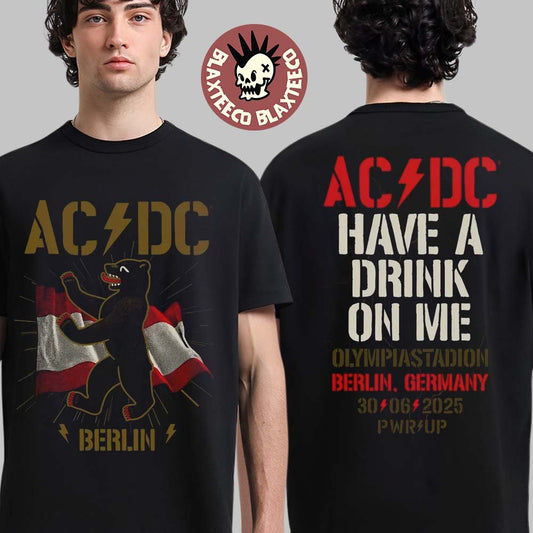 ACDC PWR Up Tour 2025 Berlin Germany Tee Live At The Olympiastadion On June 30 2025 Have A Drink On Me Two Sided T-Shirt - T-Shirt, Sweatshirt, Hoodie