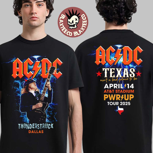 ACDC Thunderstruck Dallas PWR Up Tour North America 2025 Texas At AT And T Stadium On April 14 2025 Aint A Bad Place To Be Two Sided Unisex T-Shirt - T-Shirt, Sweatshirt, Hoodie