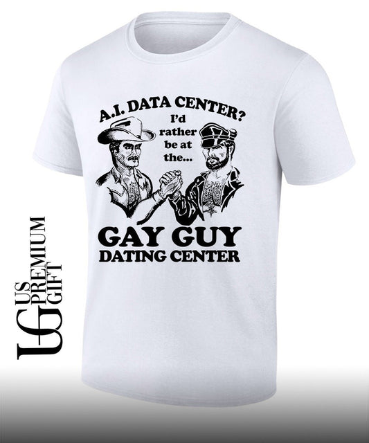 AI Data Center Id Rather Be At The Gay Guy Dating Center shirt Unisex T-shirt, Sweatshirt, Hoodie, Long Sleeve Tee - T-Shirt, Sweatshirt, Hoodie