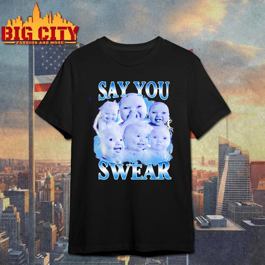 AI Niche baby holding laugh say you swear graphic shirt Unisex T-shirt, Sweatshirt, Hoodie, Long Sleeve Tee - T-Shirt, Sweatshirt, Hoodie