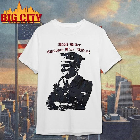 Adolf Hitler European Tour 1939 1945 Dates Shirt Unisex T-shirt, Sweatshirt, Hoodie, Long Sleeve Tee - T-Shirt, Sweatshirt, Hoodie