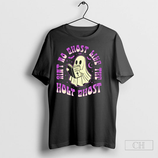 Aint No Ghost Like The Holy Ghost Shirt Tee Unisex T-shirt, Sweatshirt, Hoodie, Long Sleeve Tee - T-Shirt, Sweatshirt, Hoodie