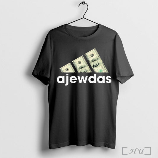 Ajewdas Money Dollars T Shirt Unisex T-shirt, Sweatshirt, Hoodie, Long Sleeve Tee - T-Shirt, Sweatshirt, Hoodie