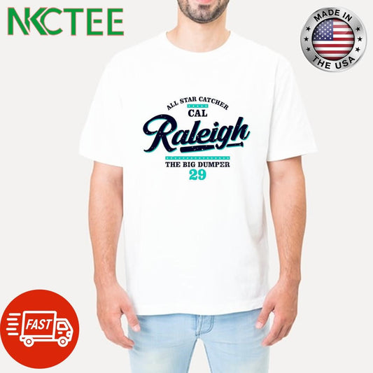 All Star Catcher Cal Raleigh The Big Dumper 29 shirt Unisex T-shirt, Sweatshirt, Hoodie, Long Sleeve Tee - T-Shirt, Sweatshirt, Hoodie