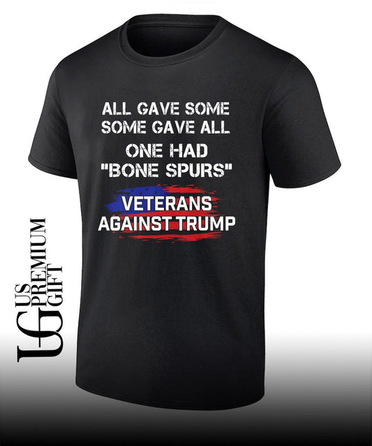All gave some some gave all one had bone spurs Veterans Against Trump shirt Unisex T-shirt, Sweatshirt, Hoodie, Long Sleeve Tee - T-Shirt, Sweatshirt, Hoodie