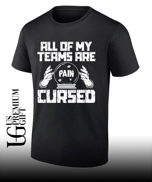 All of my teams are pain cursed shirt Unisex T-shirt, Sweatshirt, Hoodie, Long Sleeve Tee - T-Shirt, Sweatshirt, Hoodie