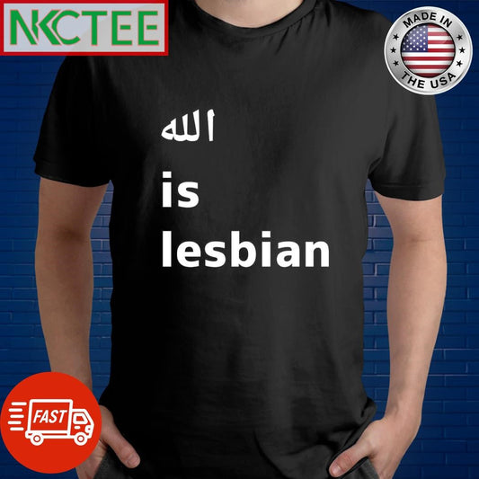 Allah is lesbian shirt Unisex T-shirt, Sweatshirt, Hoodie, Long Sleeve Tee - T-Shirt, Sweatshirt, Hoodie