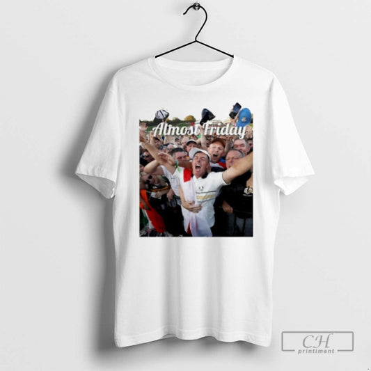 Almost Friday Rory Mcilroy Ryder Cup 2025 T Shirts Unisex T-shirt, Sweatshirt, Hoodie, Long Sleeve Tee - T-Shirt, Sweatshirt, Hoodie