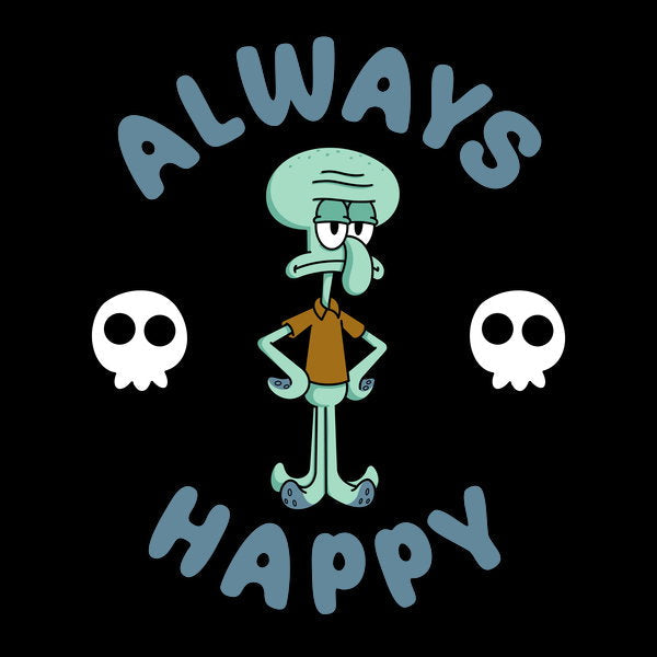 Always Happy 2 Unisex T-shirt, Sweatshirt, Hoodie, Long Sleeve Tee - T-Shirt, Sweatshirt, Hoodie