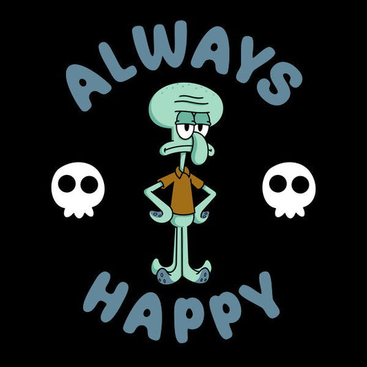 Always Happy 2 Unisex T-shirt, Sweatshirt, Hoodie, Long Sleeve Tee - T-Shirt, Sweatshirt, Hoodie