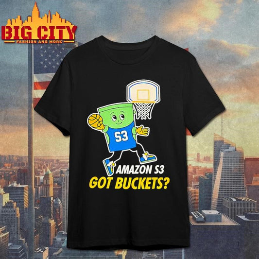 Amazon S3 got buckets shirt Unisex T-shirt, Sweatshirt, Hoodie, Long Sleeve Tee - T-Shirt, Sweatshirt, Hoodie