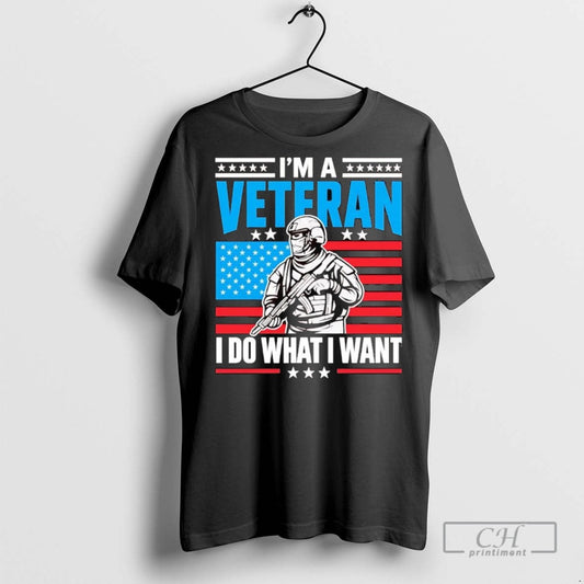 American Im A Veteran I Do What I Want T Shirts Unisex T-shirt, Sweatshirt, Hoodie, Long Sleeve Tee - T-Shirt, Sweatshirt, Hoodie