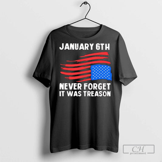 American Flag Upside Down January 6th Never Forget It Was Treason T Shirts Unisex T-shirt, Sweatshirt, Hoodie, Long Sleeve Tee - T-Shirt, Sweatshirt, Hoodie