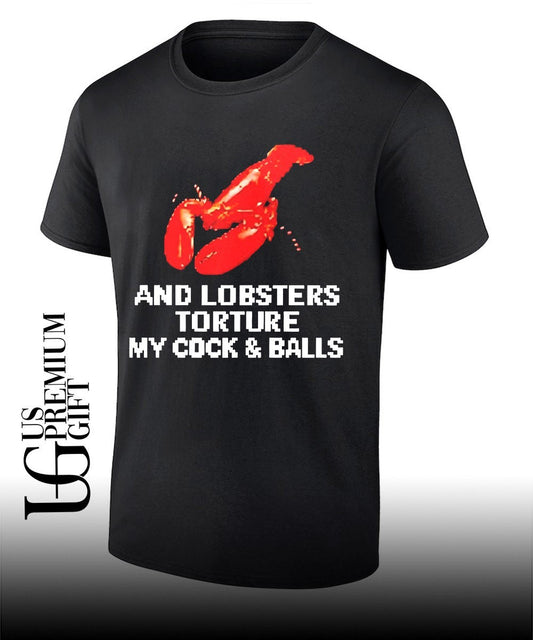 And Lobsters torture my cock and balls shirt Unisex T-shirt, Sweatshirt, Hoodie, Long Sleeve Tee - T-Shirt, Sweatshirt, Hoodie