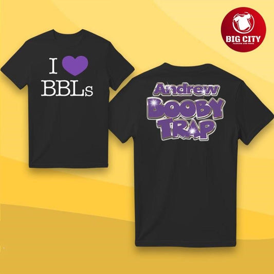 Andrew x Booby Trap I love BBL Two Sided Shirt Unisex T-shirt, Sweatshirt, Hoodie, Long Sleeve Tee - T-Shirt, Sweatshirt, Hoodie