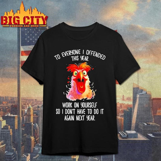 Angry Rooster To Everyone I Offended This Year Shirt Unisex T-shirt, Sweatshirt, Hoodie, Long Sleeve Tee - T-Shirt, Sweatshirt, Hoodie