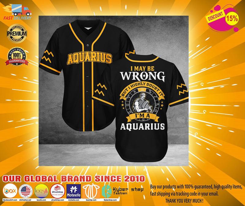 Aquarius I may be Wrong but I highly doubt it I'm Aquarius Baseball Jersey baseball jersey product view 1