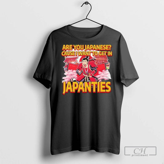 Are You Japanese Cause I Want To Get In Japanties Graphic T Shirts Unisex T-shirt, Sweatshirt, Hoodie, Long Sleeve Tee - T-Shirt, Sweatshirt, Hoodie