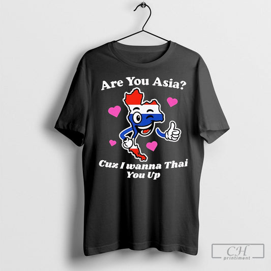 Are You Asia Cuz I Wanna Thai You Up Ornament Poster Black Shirt Unisex T-shirt, Sweatshirt, Hoodie, Long Sleeve Tee - T-Shirt, Sweatshirt, Hoodie