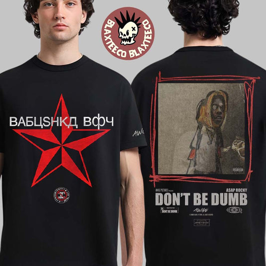 Asap Rocky Dont Be Dump Babuskha TWOFER T-Shirt Unisex T-shirt, Sweatshirt, Hoodie, Long Sleeve Tee - T-Shirt, Sweatshirt, Hoodie