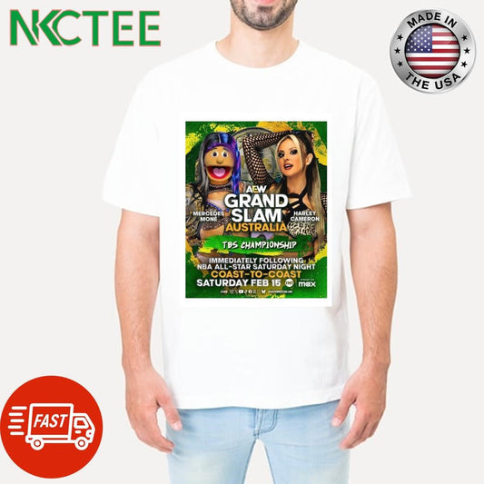 Awesome Aew Grand Slam Australia Mercedes Mone Harley Cameron Tbs Championship Immediately Following Nba All-star Saturday Night Saturday Feb 15 shirt - T-Shirt, Sweatshirt, Hoodie