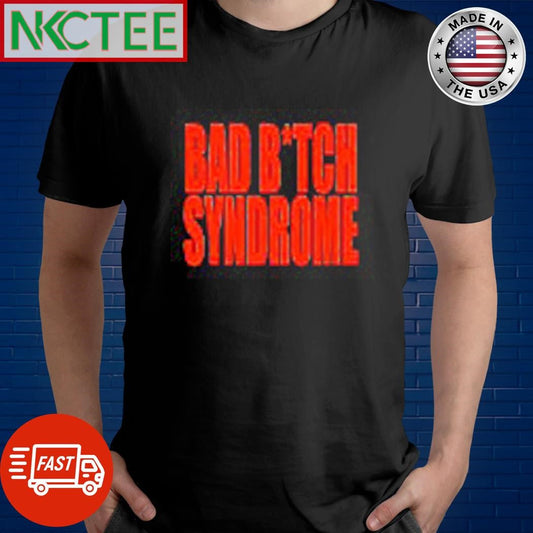 Awesome Bad Bitch Syndrome shirt Unisex T-shirt, Sweatshirt, Hoodie, Long Sleeve Tee - T-Shirt, Sweatshirt, Hoodie