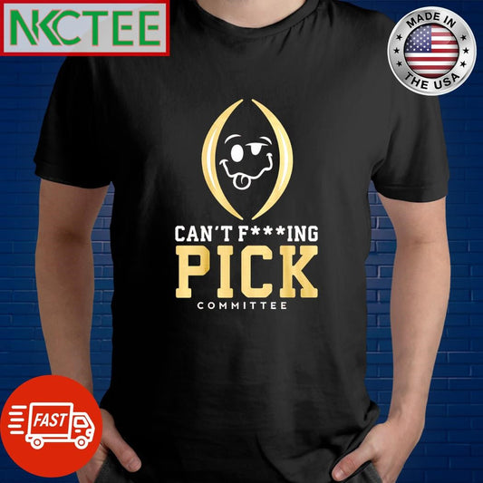 Awesome Can’t fucking pick committee cfp sucks shirt Unisex T-shirt, Sweatshirt, Hoodie, Long Sleeve Tee - T-Shirt, Sweatshirt, Hoodie