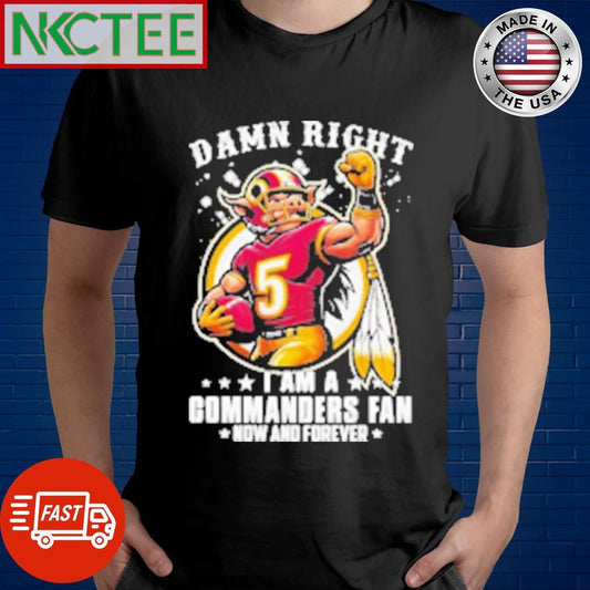 Awesome Damn Right I Am A Washington Commanders Fan Now And Forever Mascot Shirt Unisex T-shirt, Sweatshirt, Hoodie, Long Sleeve Tee - T-Shirt, Sweatshirt, Hoodie