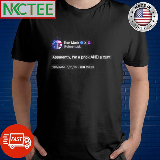 Awesome Elon Musk Apparently, I’m a prick AND a cunt shirt Unisex T-shirt, Sweatshirt, Hoodie, Long Sleeve Tee - T-Shirt, Sweatshirt, Hoodie