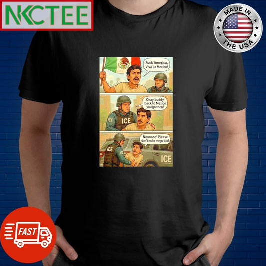 Awesome Fuck America, Viva La Mexico! 38K Okay buddy back to Mexico you go then! Please don’t make me go back shirt - T-Shirt, Sweatshirt, Hoodie