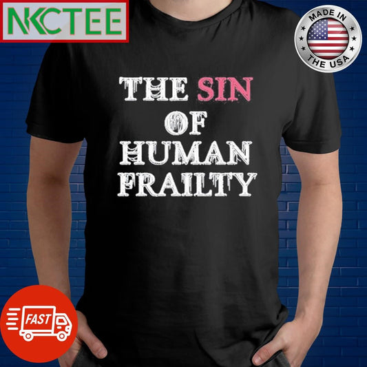 Awesome Getarealjobkid End The Sin Of Human Frailty Shirt Unisex T-shirt, Sweatshirt, Hoodie, Long Sleeve Tee - T-Shirt, Sweatshirt, Hoodie