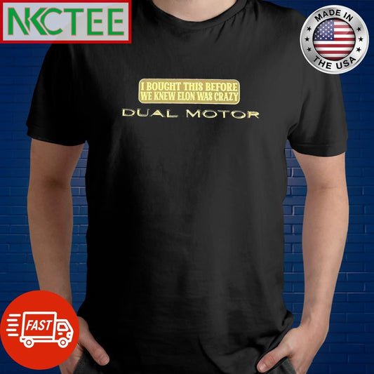 Awesome I bought this before we knew Elon was crazy Dual Motor shirt Unisex T-shirt, Sweatshirt, Hoodie, Long Sleeve Tee - T-Shirt, Sweatshirt, Hoodie
