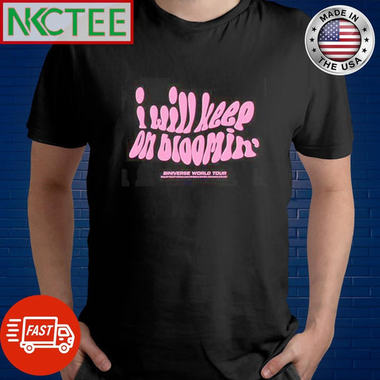 Awesome I will keep on blooming’ biniverse world tour shirt Unisex T-shirt, Sweatshirt, Hoodie, Long Sleeve Tee - T-Shirt, Sweatshirt, Hoodie