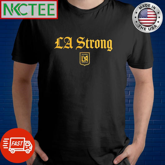 Awesome LA Strong Los Angeles FC shirt Unisex T-shirt, Sweatshirt, Hoodie, Long Sleeve Tee - T-Shirt, Sweatshirt, Hoodie