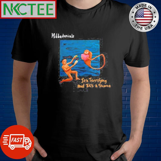 Awesome Milledenials kembali dengan album penuh Milledenials It’s Terrifying And It’s A Shame Tee Shirt - T-Shirt, Sweatshirt, Hoodie