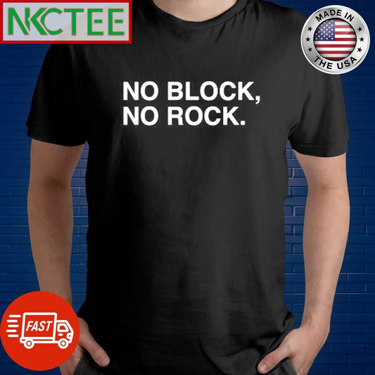 Awesome No Block, No Rock. shirt Unisex T-shirt, Sweatshirt, Hoodie, Long Sleeve Tee - T-Shirt, Sweatshirt, Hoodie
