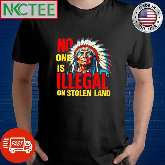 Awesome No one is illegal on stolen land Native shirt Unisex T-shirt, Sweatshirt, Hoodie, Long Sleeve Tee - T-Shirt, Sweatshirt, Hoodie
