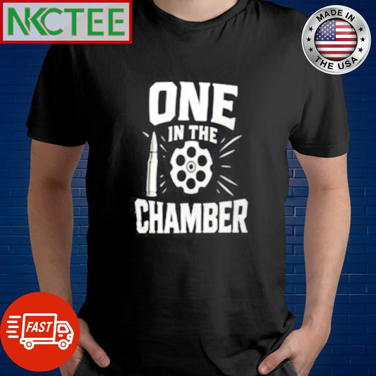 Awesome One in the chamber gun shirt Unisex T-shirt, Sweatshirt, Hoodie, Long Sleeve Tee - T-Shirt, Sweatshirt, Hoodie