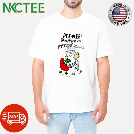 Awesome Pee Wee’s Playhouse Pterri I Don’t Want To Be The Baby paint shirt Unisex T-shirt, Sweatshirt, Hoodie, Long Sleeve Tee - T-Shirt, Sweatshirt, Hoodie