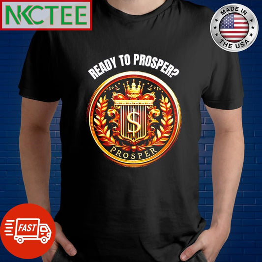 Awesome Ready to Prosper crypto shirt Unisex T-shirt, Sweatshirt, Hoodie, Long Sleeve Tee - T-Shirt, Sweatshirt, Hoodie