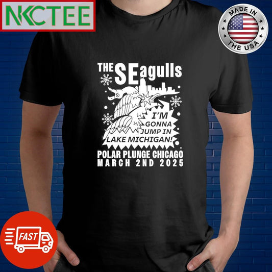 Awesome The Seagulls 16 I’m Gonna Jump In Lake Michigan! Polar Plunge Chicago March 2nd 2025 shirt - T-Shirt, Sweatshirt, Hoodie