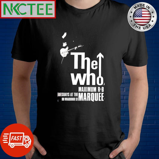Awesome The Who Maximum R&amp;B Tuesdays At The Marquee guitar shirt Unisex T-shirt, Sweatshirt, Hoodie, Long Sleeve Tee - T-Shirt, Sweatshirt, Hoodie