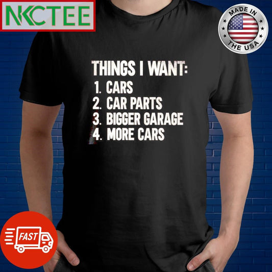 Awesome Things I Want 1. Cars 2. Car Parts 3. Bigger Garage 4. More Cars shirt Unisex T-shirt, Sweatshirt, Hoodie, Long Sleeve Tee - T-Shirt, Sweatshirt, Hoodie